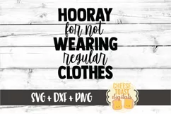 Hooray For Not Wearing Regular Clothes - SVG PNG DXF Files Product Image 2