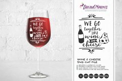Wine & Cheese SVG - We Go Together Like Wine and Cheese SVG Product Image 1