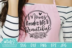 Mothers Day SVG | Mom Quote | Moms Make Life Beautiful Product Image 6