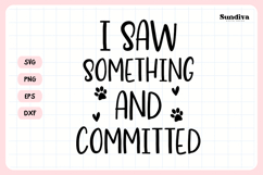 Funny Pet Tag Saying SVG | I Saw Something and Committed Product Image 3