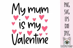My mum is my Valentine, Love Svg cut file. Product Image 2