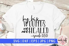 By his wounds we are healed - Easter SVG EPS DXF PNG File Product Image 1