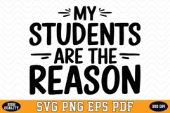 My Students are the Reason SVG | Quotes | SVG Cut files Product Image 1