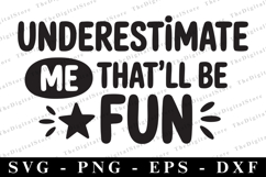 Underestimate me that&#039;allbe fun Svg | Sarcastic Svg Product Image 1
