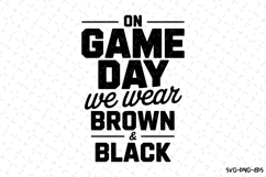 On Game Day We Wear Brown &amp; Black Svg | Game Day Svg Product Image 1