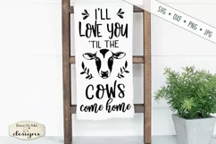 Love You Til The Cows Come Home - Farm - SVG DXF File Product Image 1