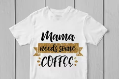 Mama Needs Coffee - Mother SVG EPS DXF PNG Cutting Files Product Image 3