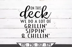 On This Deck We Do A Lot Of Sippin Grillin and Chillin SVG Product Image 2