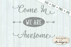 Come In We Are Awesome SVG DXF Cut File Product Image 2