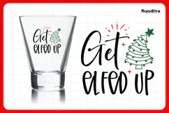 Funny Christmas Shot Glass Quote SVG | Get Elfed Up Product Image 3