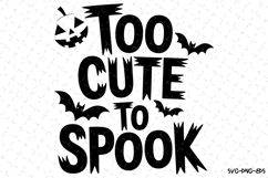 Too Cute to Spook Svg | Halloween Svg | Svg Cut Files Product Image 1