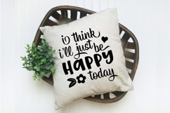 I think I&#039;ll just be Happy Today SVG Cut File Product Image 2