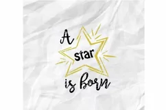 A Star is Born Svg, Baby Svg, Baby Quote Svg, New Baby Svg Product Image 1