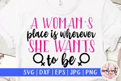 A women's place is wherever she wants to be SVG Product Image 1
