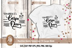 Positive Quotes SVG| Tomorrow I&#039;ll Carpe Diem SVG Product Image 2