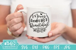 Mothers Day SVG | Mom Quote | Moms Make Life Beautiful Product Image 3