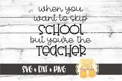 When You Want To Skip School But You're the Teacher SVG File Product Image 2