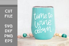 Time to Wine Down, Hand Lettered, Cut File Product Image 1