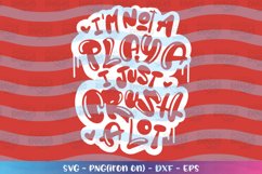 Valentine's Day svg I'm not a playa I just crush a lot Product Image 3