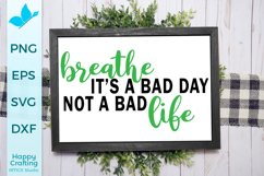 It's A Bad Day, Not A Bad Life - Positive Quotes SVG Product Image 1