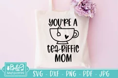 You're A Tea-riffic Mom SVG | Mothers Day SVG | Tea Lover Product Image 4