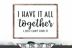 I Have It All Together I Just Can't Find It SVG Product Image 1