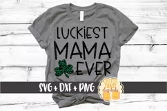 Luckiest Mama Ever - St Patrick's Day SVG PNG DXF Files Product Image 1