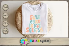 Self care is not selfish Svg, Groovy Svg, Self Love Svg Product Image 1