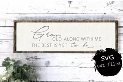 Love Quote Svg, Grow Old Along With Me The Best Is Yet To Be Product Image 1