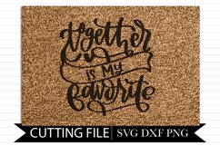 Together Is My Favorite - Hand Lettered SVG Product Image 1