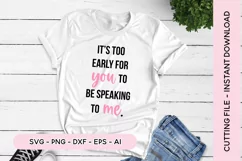Sleepy SVG - It's Too Early For You To Be Talking To Me SVG Product Image 1