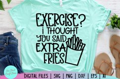 Exercise I Thought You Said Extra Fries Svg, Funny Quotes Product Image 1
