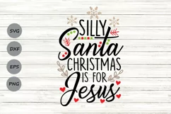 Silly Santa Christmas Is For Jesus Svg, Christmas Svg. Product Image 1