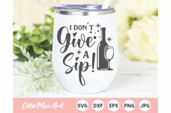 I don't give a Sip! SVG, Wine Svg, Wine Sayings Svg, Wine Product Image 1