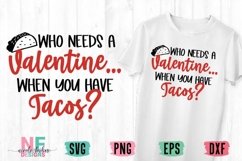 Who Needs A Valentine Tacos SVG Cut File Product Image 1