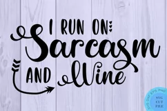 Funny Svg Funny Sarcasm Svg Funny Wine Svg I run On Sarcasm Product Image 2