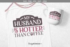 My Husband is hotter than coffee - svg cut file, printable Product Image 1