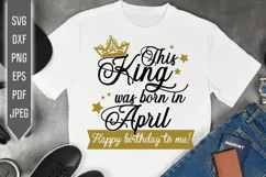 April Birthday Svg. This King Was Born In April dxf, png Product Image 1
