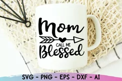Mom Call Me Blessed Svg, Mom Life Svg, Mother's Day Svg Product Image 4
