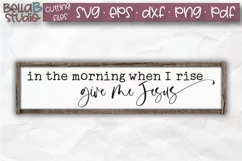 In The Morning When I Rise Give Me Jesus SVG, Christian SVG Product Image 1