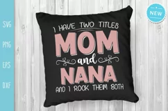 I Have Two Titles Mom and Nana and I Rock Them Both, Mom svg Product Image 3