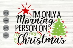Im Only A Morning Person On Christmas Svg, Christmas Svg. Product Image 1