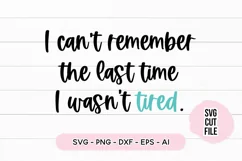Sleepy SVG - I Can't Remember The Last Time I Wasn't Tired Product Image 2