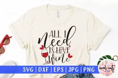 All I Need Is Wine - Love & Valentine SVG EPS DXF PNG Product Image 1