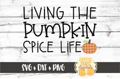Living the Pumpkin Spice Life - Fall SVG PNG DXF Cut Files Product Image 2