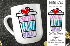 Coffee, Teach, Repeat, Teacher SVG / PNG / DXF / PNG files Product Image 1