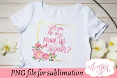 Will you be my maid of honor? sublimation design Product Image 3