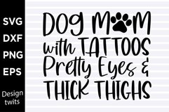 Dog mom with tattoos pretty eyes and thick thighs SVG Product Image 1