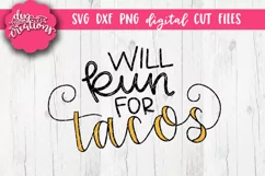 Will Run For Tacos - SVG - DXF - PNG Cut Files hand lettered Product Image 1