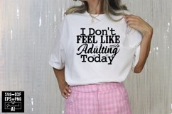 I Don&#039;t Feel Like Adulting Today Svg Cut Files Creative Art Product Image 1